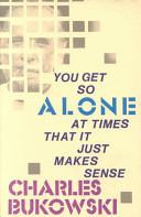You get so alone at times that it just makes sense /