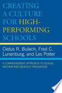 Creating a culture for high-performing schools : a comprehensive approach to school reform and dropout prevention /