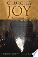 Churchly joy : Orthodox devotions for the church year /