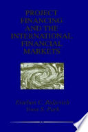Project financing and the international financial markets /