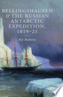 Bellingshausen and the Russian Antarctic Expedition, 1819-21 /