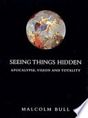 Seeing things hidden : apocalypse, vision, and totality /