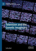 Television and the genetic imaginary /