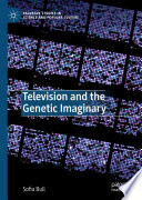 Television and the Genetic Imaginary /