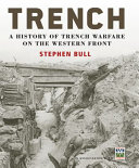 Trench : a history of trench warfare on the Western front /