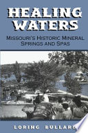 Healing waters : Missouri's historic mineral springs and spas /