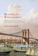 Brooklyn's Renaissance : commerce, culture, and community in the nineteenth-century Atlantic world /