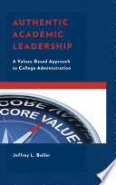 Authentic academic leadership : a values-based approach to college administration /