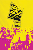 Pride, pop and politics : music theatre and LGBT activism, 1970-2021 /