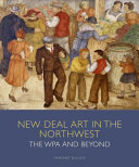 New Deal art in the Northwest : the WPA and beyond /