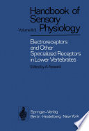 Electroreceptors and Other Specialized Receptors in Lower Vertrebrates /