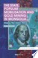 The state, popular mobilisation and gold mining in Mongolia : shaping 'neoliberal' policies /