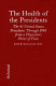 The health of the presidents : the 41 United States Presidents through 1993 from a physician's point of view /