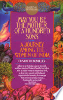 May you be the mother of a hundred sons : a journey among the women of India /