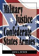 Military justice in the Confederate states armies /