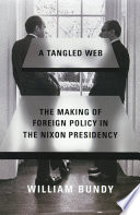 Tangled web : the making of Nixon's foreign policy, 1968-1974 /
