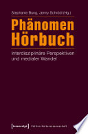 Phänomen Hörbuch : interdisziplinäre Perspektiven und medialer Wandel /