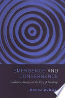 Emergence and convergence : qualitative novelty and the unity of knowledge /