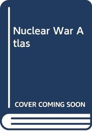 The nuclear war atlas /