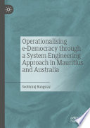 Operationalising e-Democracy through a System Engineering Approach in Mauritius and Australia /