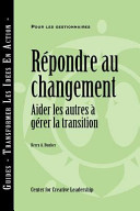 Responses to Change : Helping People Manage Transition (French Canadian) /