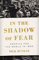 In the shadow of fear : America and the world in 1950 /