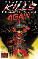 Deadpool kills the Marvel Universe again /