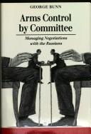 Arms control by committee : managing negotiations with the Russians /