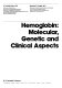 Hemoglobin, molecular, genetic, and clinical aspects /
