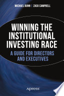 Winning the institutional investing race : a guide for directors and executives /