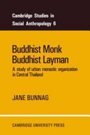 Buddhist monk, Buddhist layman ; a study of urban monastic organization in central Thailand.