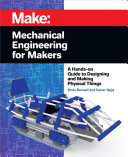 Make : mechanical engineering for makers /