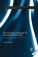 The Changing Landscape of International Schooling : Implications for theory and practice /