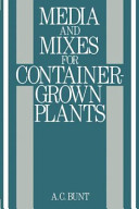 Media and mixes for container-grown plants : a manual on the preparation and use of growing media for pot plants /