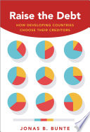 Raise the debt : how developing countries choose their creditors /
