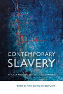 Contemporary slavery : popular rhetoric and political practice /