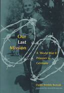 Our last mission : a World War II prisoner in Germany /