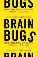 Brain bugs : how the brain's flaws shape our lives /