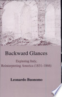 Backward glances : exploring Italy, reinterpreting America (1831-1866) /