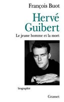 Hervé Guibert : le jeune homme et la mort /