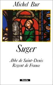 Suger : abbé de Saint-Denis, régent de France /