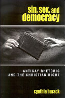 Sin, sex, and democracy : antigay rhetoric and the Christian right /