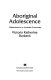 Aboriginal adolescence : maidenhood in an Australian community /