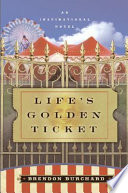 Life's golden ticket : an inspirational novel /