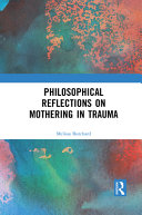 Philosophical reflections on mothering in trauma /