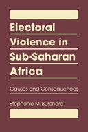 Electoral violence in sub-Saharan Africa : causes and consequences /