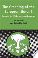 The greening of the European Union? : examining the EU's environmental credentials /