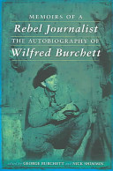 Memoirs of a rebel journalist : the autobiography of Wilfred Burchett /