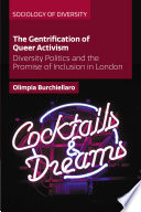 The Gentrification of Queer Activism : Diversity Politics and the Promise of Inclusion in London /