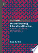 Misunderstanding international relations : a focus on liberal democracies /